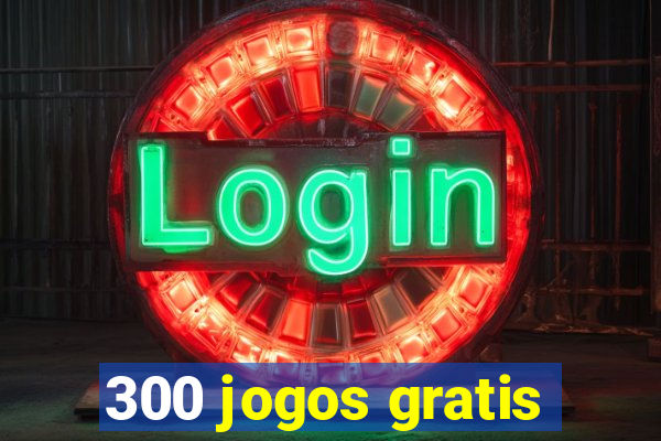 300 jogos gratis